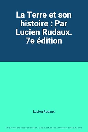 Seller image for La Terre et son histoire : Par Lucien Rudaux. 7e dition for sale by Ammareal