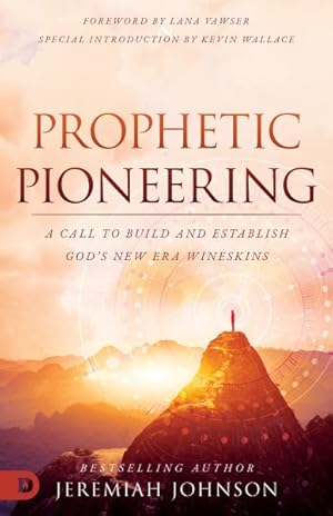 Seller image for Prophetic Pioneering : A Call to Build and Establish God's New Era Wineskins for sale by GreatBookPricesUK