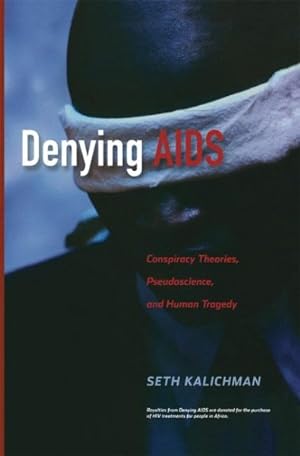 Bild des Verkufers fr Denying AIDS : Conspiracy Theories, Pseudoscience, and Human Tragedy zum Verkauf von GreatBookPrices