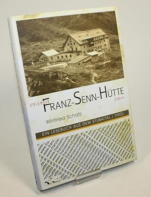 Erlebnis Franz-Senn-Hütte. Lesebuch aus dem Stubaital / Tirol.