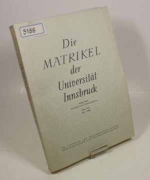 Seller image for Die Matrikel der Universitt Innsbruck. Matricula theologica. Erster Teil: 1671 - 1700. Bearb. von Johann Kollmann. for sale by Antiquariat Gallus / Dr. P. Adelsberger