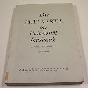 Seller image for Die Matrikel der Universitt Innsbruck. Matricula universitatis. Vierter Band: 1782/83 - 1891/92. for sale by Antiquariat Gallus / Dr. P. Adelsberger