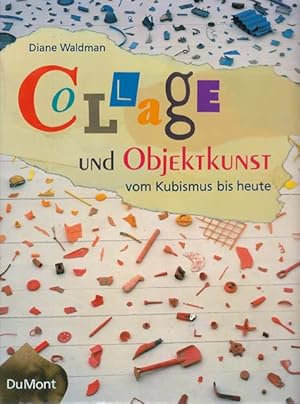 Collage und Objektkunst vom Kubismus bis heute.