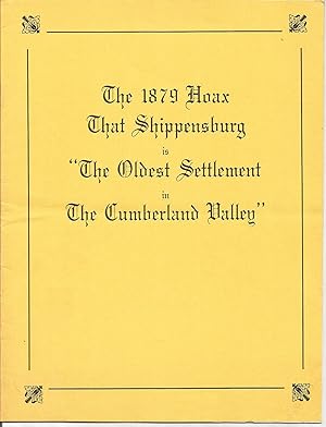 Seller image for The 1879 Hoax That Shippensburg is "The Oldest Settlement in The Cumberland Valley" for sale by The Book Junction