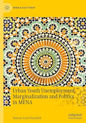 Image du vendeur pour Urban Youth Unemployment, Marginalization and Politics in MENA mis en vente par moluna
