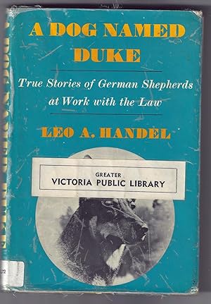 A DOG NAMED DUKE, True Stories of German Shepherds at Work with the Law