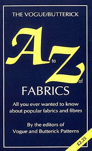 Imagen del vendedor de Vogue / Butterick A to Z of Fabrics a la venta por WeBuyBooks