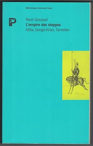 L'Empire des steppes. Attila, Gengis-Khan, Tamerlan.