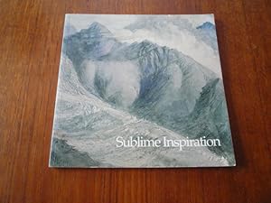 Seller image for Sublime Inspiration: The Art of Mountains from Turner to Hillary for sale by Peter Rhodes