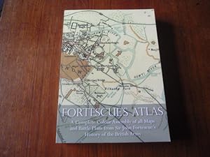 Seller image for Fortescue's Atlas: A Complete Colour Assembly of All Maps and Battle Plans from Sir John Fortescue's History of the British Army for sale by Peter Rhodes