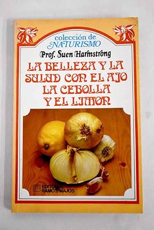 Seller image for La belleza y la salud con el ajo, la cebolla y el limn for sale by Alcan Libros