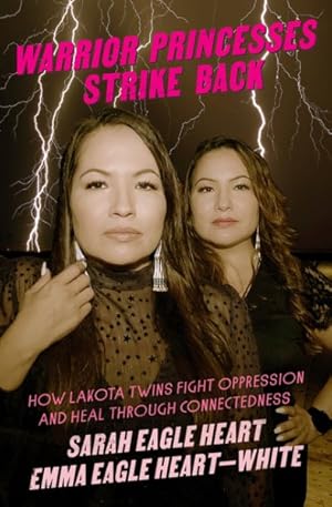 Imagen del vendedor de Warrior Princesses Strike Back : How Lakota Twins Fight Oppression and Heal Through Connectedness a la venta por GreatBookPricesUK