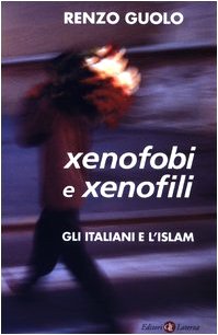 Image du vendeur pour Xenofobi e xenofili. Gli italiani e l'Islam mis en vente par Libreria sottomarina - Studio Bibliografico