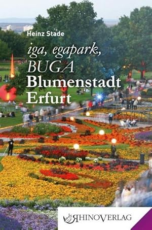 Seller image for iga, egapark, BUGA: Blumenstadt Erfurt for sale by Wegmann1855