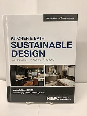 Immagine del venditore per Kitchen & Bath Sustainable Design; Conservation, Materials, Practices; NKBA National Kitchen & Bath Association venduto da Chamblin Bookmine