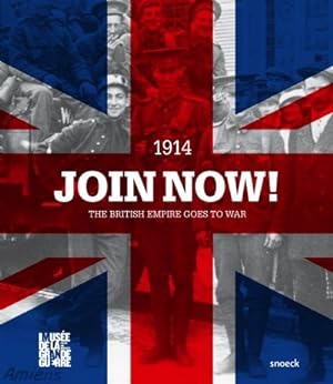 Bild des Verkufers fr Join Now!: The British Empire Goes to War zum Verkauf von WeBuyBooks