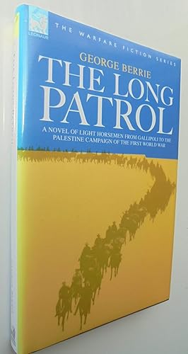 The Long Patrol - A novel of Light Horse men from Gallipoli to the Palestine campaign of the Firs...