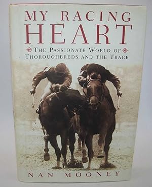 Imagen del vendedor de My Racing Heart: The Passionate World of Thoroughbreds and the Track a la venta por Easy Chair Books