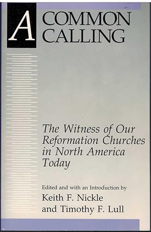 Seller image for A COMMON CALLING The Witness of Our Reformation Churches in North America Today : the Report of the Lutheran-Reformed Committee for Theological Con for sale by The Avocado Pit