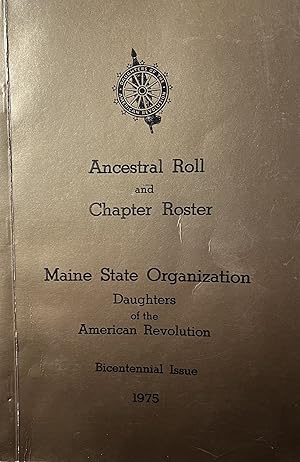 Seller image for Ancestral Roll and Chapter Roster; Maine State Organization Daughters of the American Revolution; Bicentennial Issue 1975 for sale by 32.1  Rare Books + Ephemera, IOBA, ESA