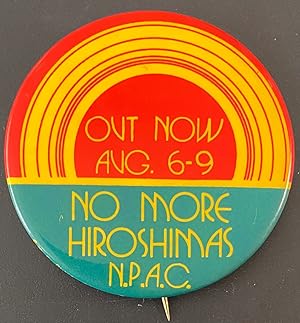 Imagen del vendedor de Out Now/ Aug 6-9 / No More Hiroshimas / NPAC [pinback button] a la venta por Bolerium Books Inc.