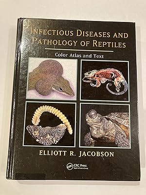 INFECTIOUS DISEASES AND PATHOLOGY OF REPTILES: Color Atlas and Text