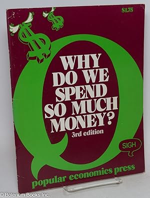 Seller image for Why do we spend so much money? Third edition for sale by Bolerium Books Inc.
