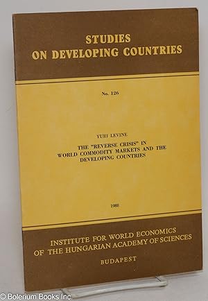 Seller image for The "Reverse Crisis" in World Commodity Markets and the Developing Countries for sale by Bolerium Books Inc.