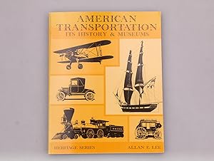 AMERICAN TRANSPORTATION: ITS HISTORY AND MUSEUMS.