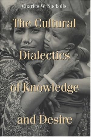 Bild des Verkufers fr The Cultural Dialectics of Knowledge and Desire (New Directions in Anthropological Writing) zum Verkauf von WeBuyBooks