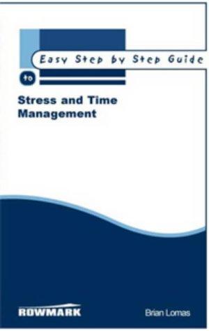 Bild des Verkufers fr Easy Step by Step Guide to Stress and Time Management: How to Reclaim Control of Your Life and Redress the Balance Between Work and Private Life (Easy Step by Step Guides) zum Verkauf von WeBuyBooks