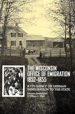 Immagine del venditore per The Wisconsin Office of Emigration 1852-1855 and Its Impact on German Immigration to the State venduto da Mom's Resale and Books