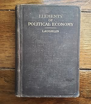Imagen del vendedor de The Elements of Political Economy With Some Applications to Questions of the Day a la venta por Grandma Betty's Books