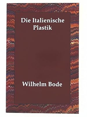 Bild des Verkufers fr Die Italienische Plastik. Reprint zum Verkauf von Leserstrahl  (Preise inkl. MwSt.)