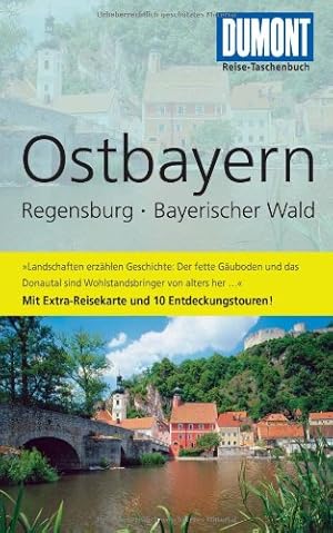 Bild des Verkufers fr Ostbayern : Regensburg, Bayerischer Wald ; [mit Extra-Reisekarte und 10 Entdeckungstouren!]. Daniela Schetar ; Friedrich Kthe / DuMont-Reise-Taschenbuch zum Verkauf von Antiquariat Buchhandel Daniel Viertel