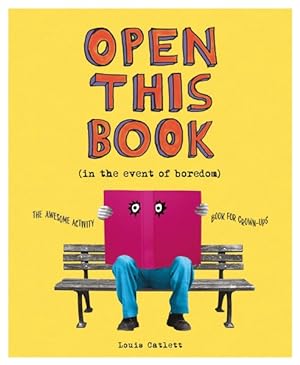 Image du vendeur pour Open This Book in the Event of Boredom : The Awesome Activity Book for Grown-ups mis en vente par GreatBookPrices