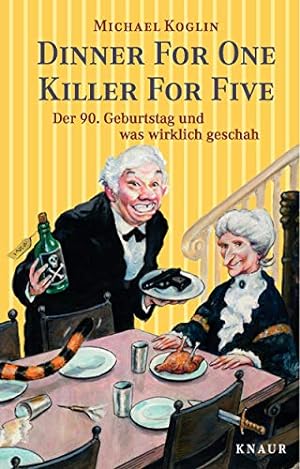Bild des Verkufers fr Dinner for One - Killer for Five: Der 90. Geburtstag und was wirklich geschah zum Verkauf von Antiquariat Buchhandel Daniel Viertel