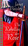 Seller image for Die Rebellin der Rose : historischer Roman / Janet Paisley. Dt. von Gabriele Weber-Jaric und Anke Angela Grube / Rororo ; 24595 for sale by Antiquariat Buchhandel Daniel Viertel