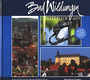 Seller image for Bad Wildungen : natrlich gut ; deutsch, English, franais. Jrg Lantelm (Fotos). Bernhard Weller (Texte) for sale by Antiquariat Buchhandel Daniel Viertel