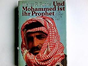 Bild des Verkufers fr Und Mohammed ist ihr Prophet : die Araber u. ihre Welt. Walter R. Fuchs zum Verkauf von Antiquariat Buchhandel Daniel Viertel
