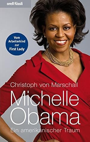 Seller image for Michelle Obama : ein amerikanischer Traum. Christoph von Marschall for sale by Antiquariat Buchhandel Daniel Viertel