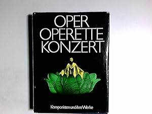 Oper, Operette, Konzert : Komponisten u. ihre Werke