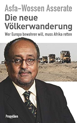 Imagen del vendedor de Die neue Vlkerwanderung : wer Europa bewahren will, muss Afrika retten. a la venta por Antiquariat Buchhandel Daniel Viertel