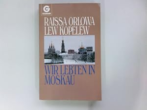 Bild des Verkufers fr Wir lebten in Moskau. Raisa Orlowa ; Lew Kopelew. Aus dem Russ. von Marianne Wiebe / Goldmann ; 9809 zum Verkauf von Antiquariat Buchhandel Daniel Viertel