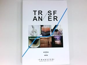 Bild des Verkufers fr TRANSFER Korea - NRW : 2011 - 2013. (Katalog der Ausstellungen im Kunstmuseum Bonn, Kunsthalle Dsseldorf, Museum Hagen, Alternative Space Loop, Arko Art Center / Arts Council Korea, National Museum of Modern and Contemporary Art, Korea). zum Verkauf von Antiquariat Buchhandel Daniel Viertel