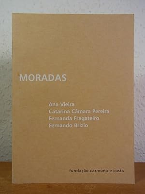 Seller image for Moradas. Ana Vieira, Catarina Cmara Pereira, Fernanda Fragateiro, Fernando Brzio for sale by Antiquariat Weber