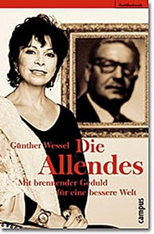 Bild des Verkufers fr Die Allendes : mit brennender Geduld fr eine bessere Welt. Familienbande zum Verkauf von Antiquariat Buchhandel Daniel Viertel