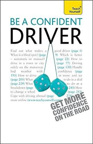 Bild des Verkufers fr Teach Yourself Be A Confident Driver 2010 (Teach Yourself General) zum Verkauf von WeBuyBooks