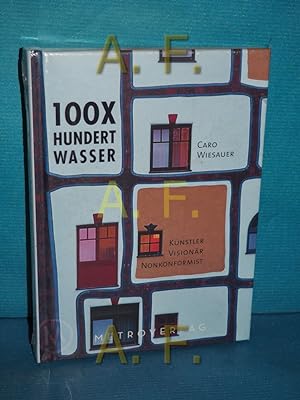 Bild des Verkufers fr 100 x Hundertwasser : Knstler, Visionr, Nonkonformist. zum Verkauf von Antiquarische Fundgrube e.U.