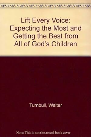Bild des Verkufers fr Lift Every Voice: Expecting the Most and Getting the Best from All of God's Children zum Verkauf von WeBuyBooks